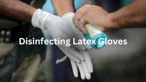 Disinfecting Latex Gloves